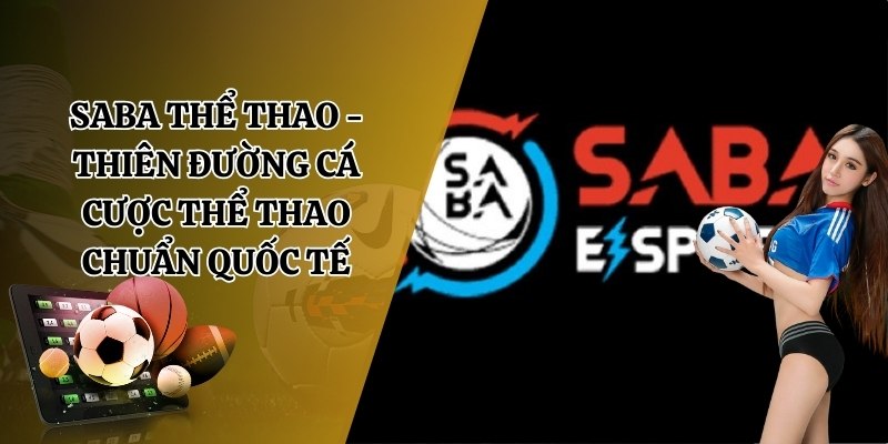 Saba Thể Thao Kuwin - Nơi Hội Tụ Đam Mê Cá Cược