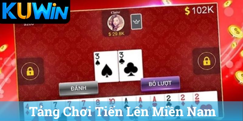 Tang Choi Tien Len Mien Nam Nền Tảng Chơi Tiến Lên Miền Nam